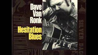 Dave Van Ronk - Hesitation Blues (Lyrics)