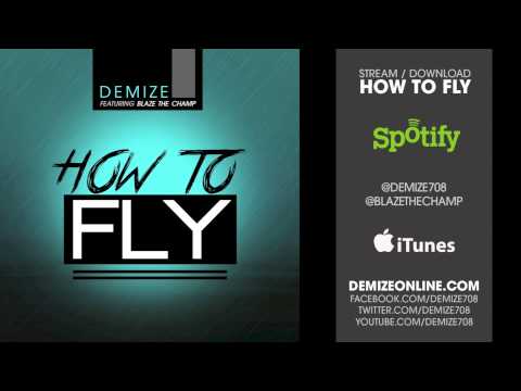 Demize - How to Fly (Feat. Blaze the Champ)