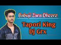 BABUJI ZARA DHEERE CHALO TAPORI REMIX DJ GRX