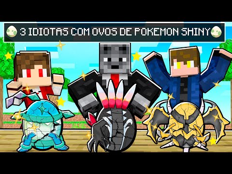 3 IDIOTAS CHOCANDO OVOS de POKEMON 100% SHINY no MINECRAFT
