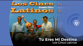 Los Cinco Latinos - Tú eres mi destino (con letra - lyrics video)