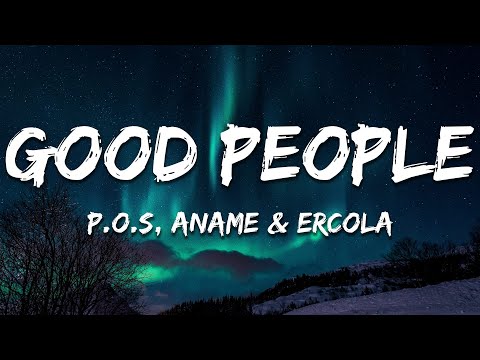 P.O.S, anamē & Ercola ft. Richard Walters - Good People (Lyrics)