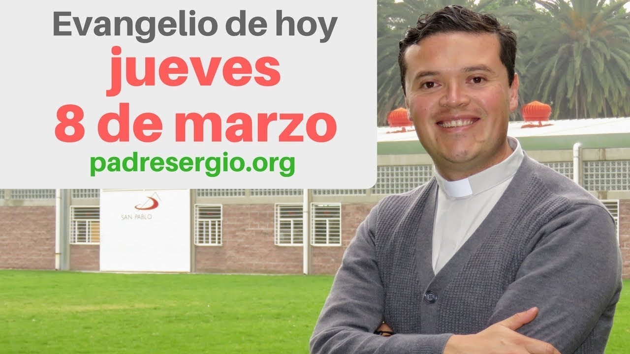 Evangelio de hoy jueves 8 de marzo de 2018