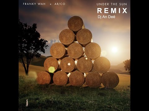 Franky Wah x ARCO - Under The Sun (Remix An Deé)