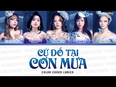 CỨ ĐỔ TẠI CƠN MƯA (Color Coded Lyrics) - Phương Ly, Orange, 52Hz, Vũ Thảo My, Châu Bùi