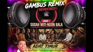Download lagu Gambus susa witi noon bala remix (remixred) mp3