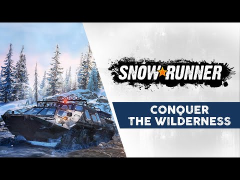 SnowRunner — Conquer the Wilderness Trailer
