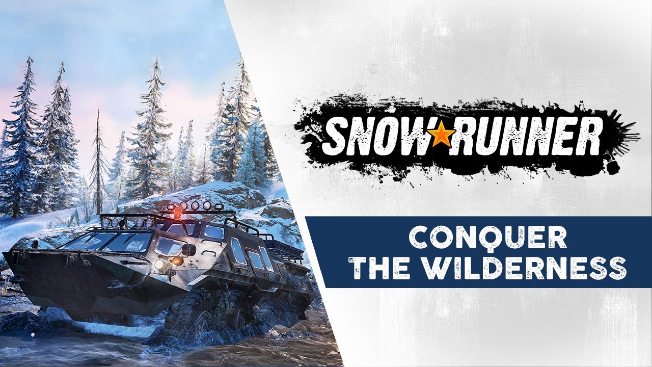 SnowRunner - Conquer The Wilderness Trailer - YouTube