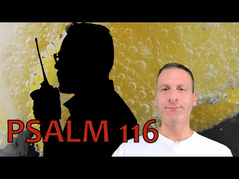 Psalm Chapter 116 Summary and What God Wants From Us