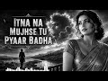 Itna Na Mujhse Tu Pyaar Badha ️ Timeless Retro Love Song Soulful Cover