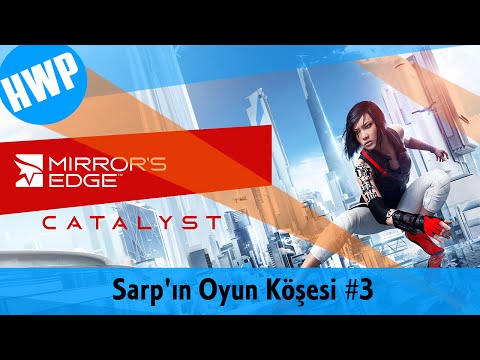Mirrors Edge Catalyst Closed Beta - Sarp'ın Oyun Köşesi #3