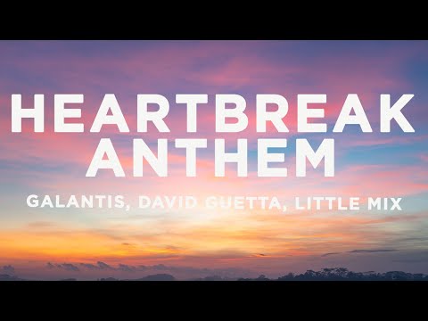 Galantis, David Guetta & Little Mix - Heartbreak Anthem (Lyrics)