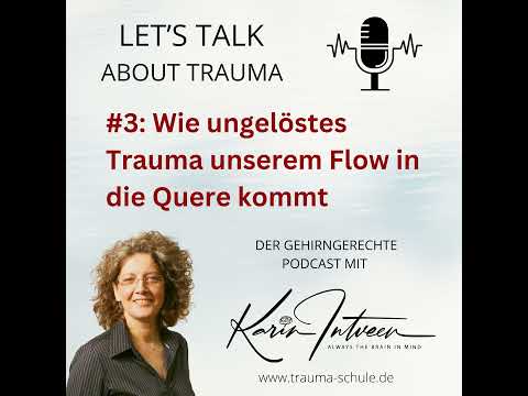 #3: Wie ungelöstes Trauma unserem Flow in die Quere kommt
