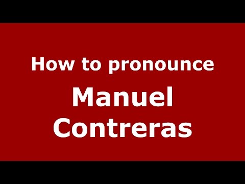 How to pronounce Manuel Contreras (American English/US)  - PronounceNames.com