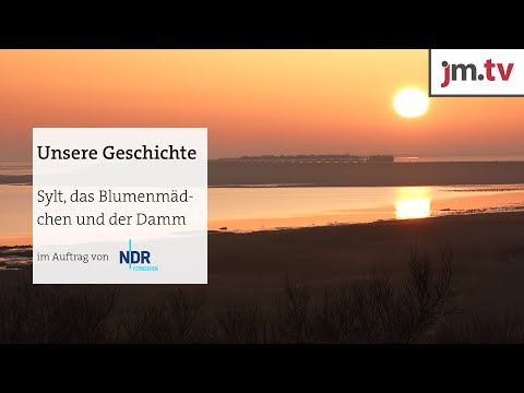 Unsere Geschichte: Sylt, das Blumenmädchen und der Damm | Der Jahrhundert Bau