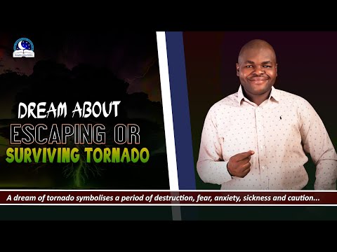Dream About Escaping or Surviving Tornadoes - Meaning from Evangelist Joshua