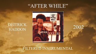 Deitrick Haddon - After While (Filtered Instrumental)
