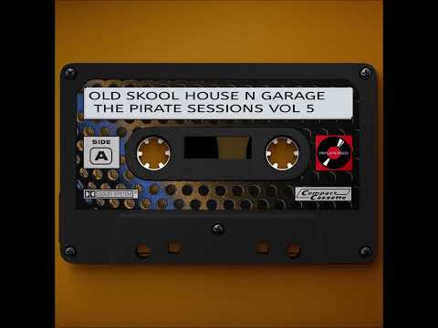 OLD SKOOL HOUSE AND GARAGE - THE PIRATE SESSIONS VOL 5