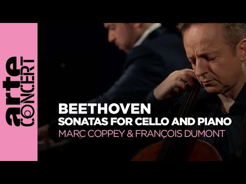 Beethoven: Sonatas for Cello and Piano (Complete) - Marc Coppey and François Dumont  - ARTE Concert