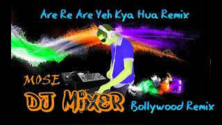 Download lagu Are Re Are Yeh Kya Hua Remix By Dj Mose mp3 Download lagu Are Re Are Yeh Kya Hua Remix By Dj Mose mp3
