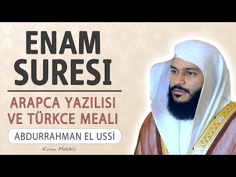 Enam suresi anlamı dinle Abdurrahman el Ussi (Enam suresi arapça yazılışı okunuşu ve meali)