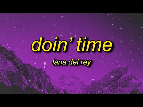 Lana Del Rey - Doin' Time (TikTok Remix/sped up) Lyrics evil we've come to tell you that she's evil