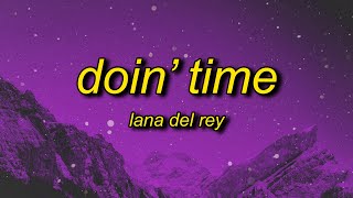 Download lagu Lana Del Rey Doin Time Lyrics evil we ve come to t... mp3