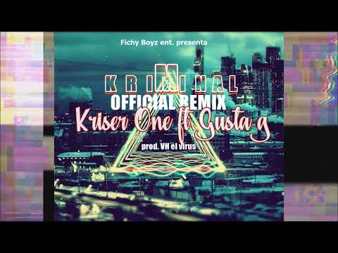 Kriminal Official Remix - Kriser One Ft. Gusta~g (Prod.by VH  El virus)(fichy boyz)