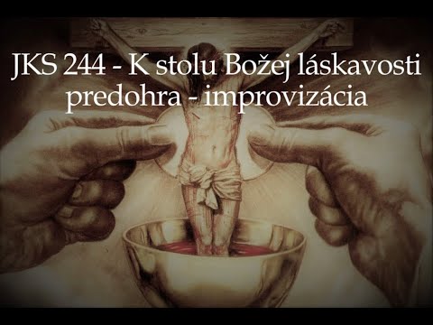 JKS 244 - K stolu Božej láskavosti - predohra (improvizácia)
