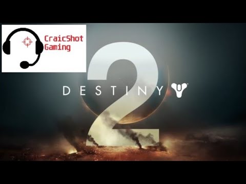 Destiny 2 - CO-OP CAMPAIGN with CraicShot, Episode 1. An Auspicious Start.