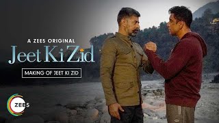 Behind The Scenes | Jeet Ki Zid | A ZEE5 Original | Streaming Now on ZEE5