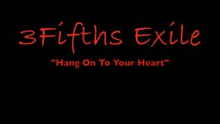 3Fifths Exile   "Hang On To Your Heart"