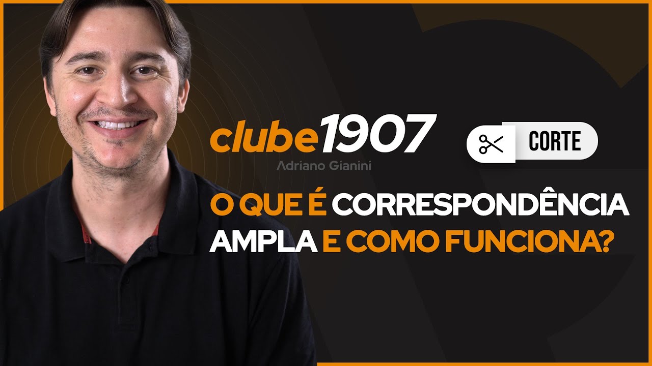 O QUE É CORRESPONDÊNCIA AMPLA E COMO FUNCIONA? I CORTES CLUBE1907 I ADRIANO GIANINI