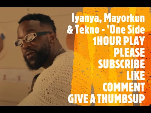 Iyanya, Mayorkun & Tekno   'One Side 1HOUR PLAY