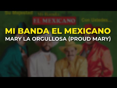 Mi Banda El Mexicano - Mary la Orgullosa (Proud Mary) (Audio Oficial)