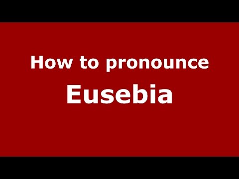 How to pronounce Eusebia (Colombian Spanish/Colombia) - PronounceNames.com