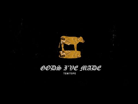 TEMITOPE: GODS I'VE MADE (Official Lyric Video)