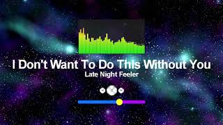 Download lagu Late Night Feeler - I Don't Want To Do This Without You | No copyright Music mp3