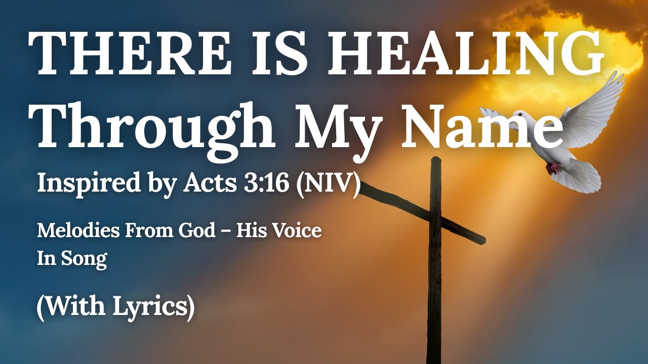 Healing Through My Name – A Song from God’s Heart  | Jesus Heals | (Acts 3:16 Inspired Worship)