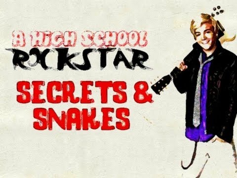 A High School Rockstar "Secrets & Snakes" Part 1/2