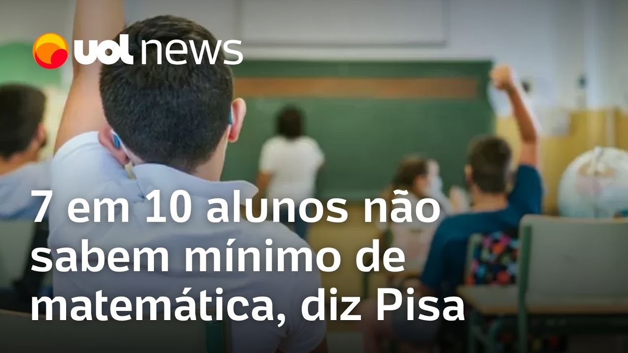 Pisa: 7 em 10 alunos no Brasil não sabem mínimo de matemática; Josias: 'Resultado é vergonhoso'