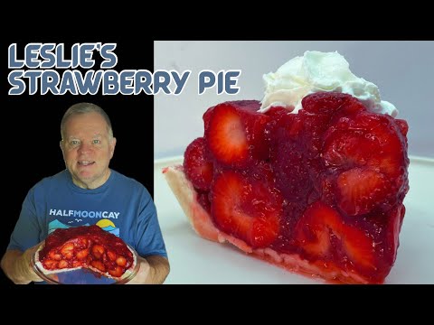 Leslie’s Strawberry Pie-A Classic Summer Recipe for a Delicious Homemade Crust and Sweet Pie Filling