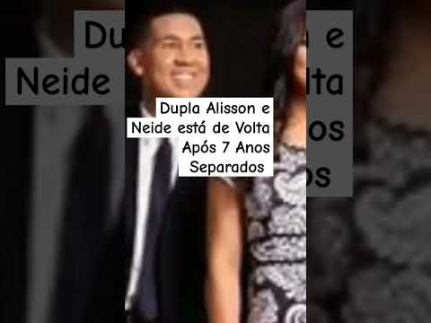 Dupla Alisson e Neide Está De Volta Após 7 Anos Separados #noticias