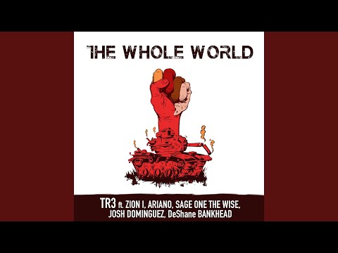 The Whole World (feat. Zion I, Ariano, Sage One The Wise, Josh Dominguez & DeShane Bankhead)...