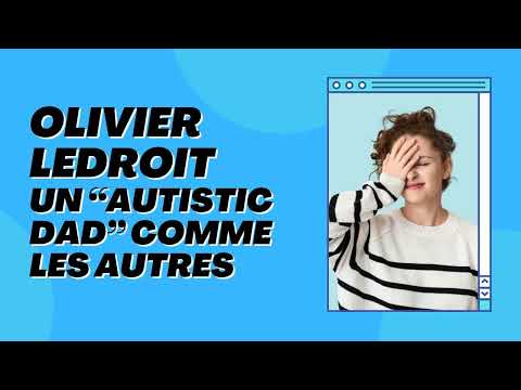 Olivier Ledroit, un "autistic dad" comme les autres