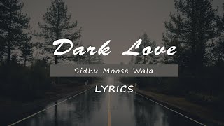 Dark Love ( Lyrics )  Sidhu Moosewala  Intense  Ba