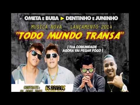 OMETA E BUBA & DENTINHO E JUNINHO - TODO MUNDO TRANSA - MÚSICA NOVA 2014