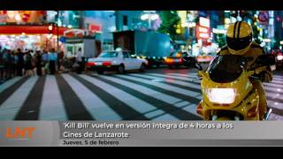 'Kill Bill' vuelve en versi&oacute;n &iacute;ntegra de 4 horas a los Cines de Lanzarote