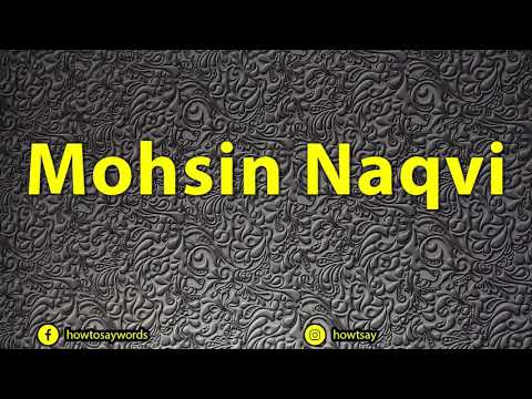 How To Pronounce Mohsin Naqvi