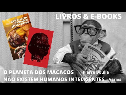 PLANETA DOS MACACOS, de Pierre Boulle e NO EXISTEM HUMANOS INTELIGENTES, de vrios autores